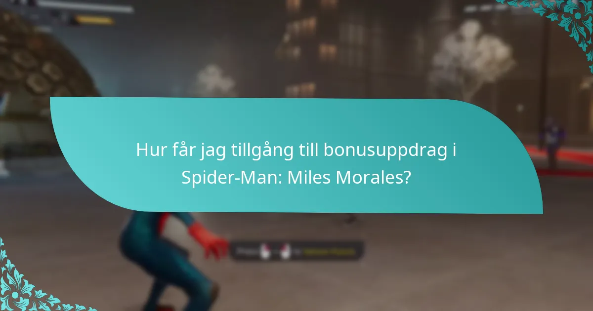 Hur får jag tillgång till bonusuppdrag i Spider-Man: Miles Morales?