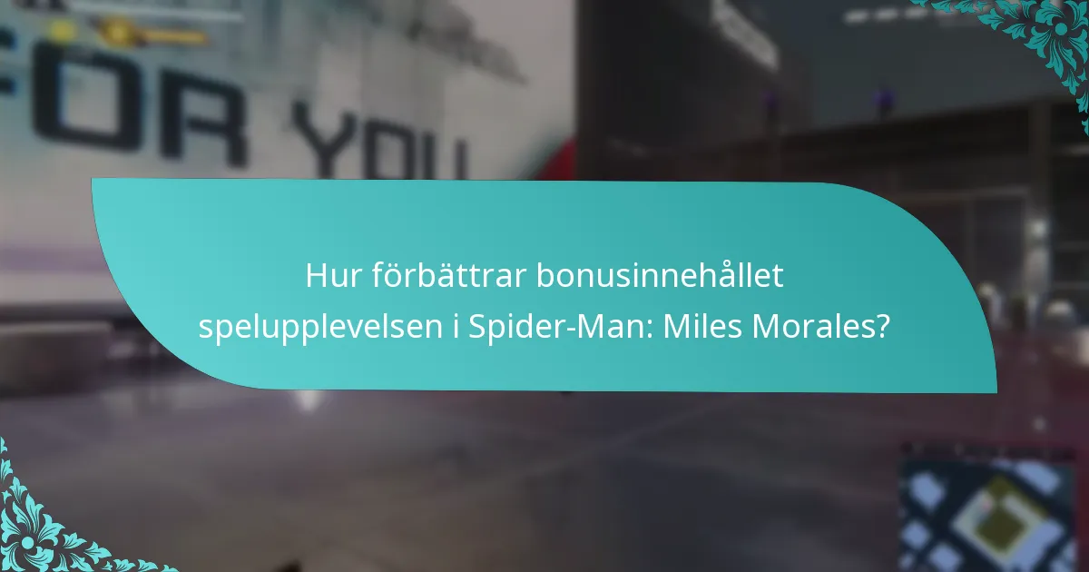 Hur kan spelare få åtkomst till bonusinnehållet i Spider-Man: Miles Morales?
