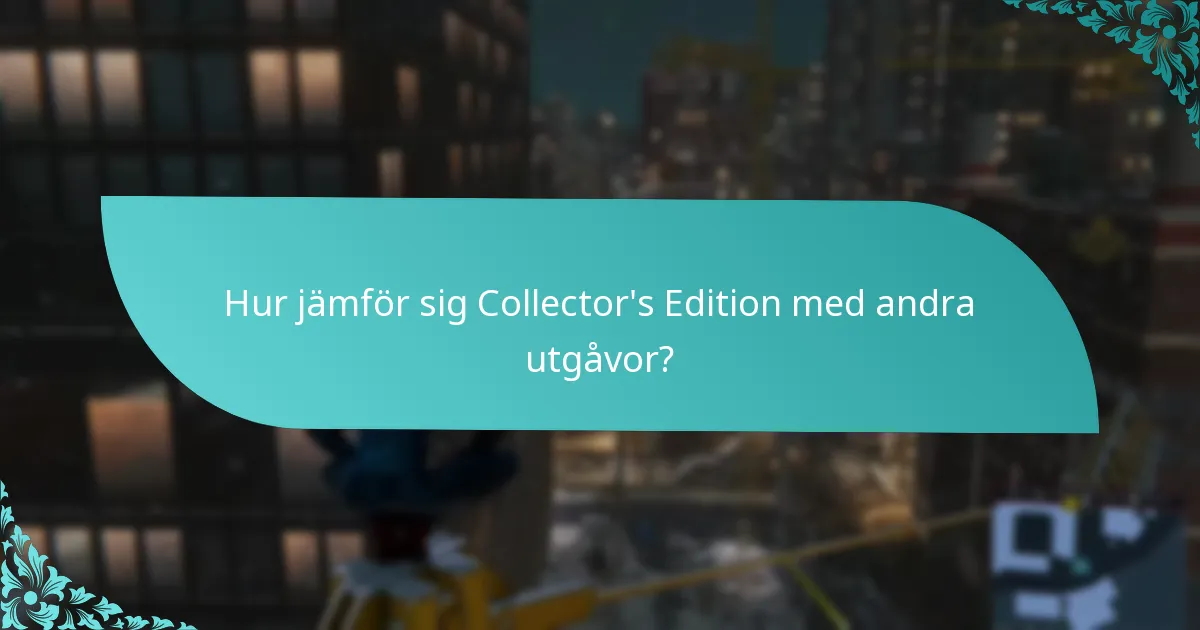 Hur jämför sig Collector’s Edition med andra utgåvor?