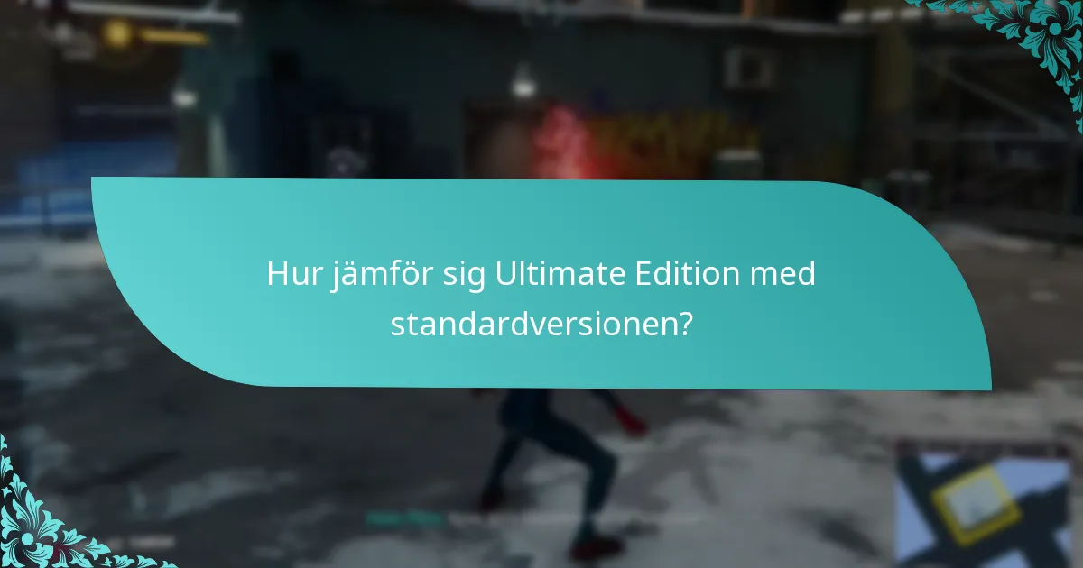 Hur jämför sig Ultimate Edition med standardversionen?
