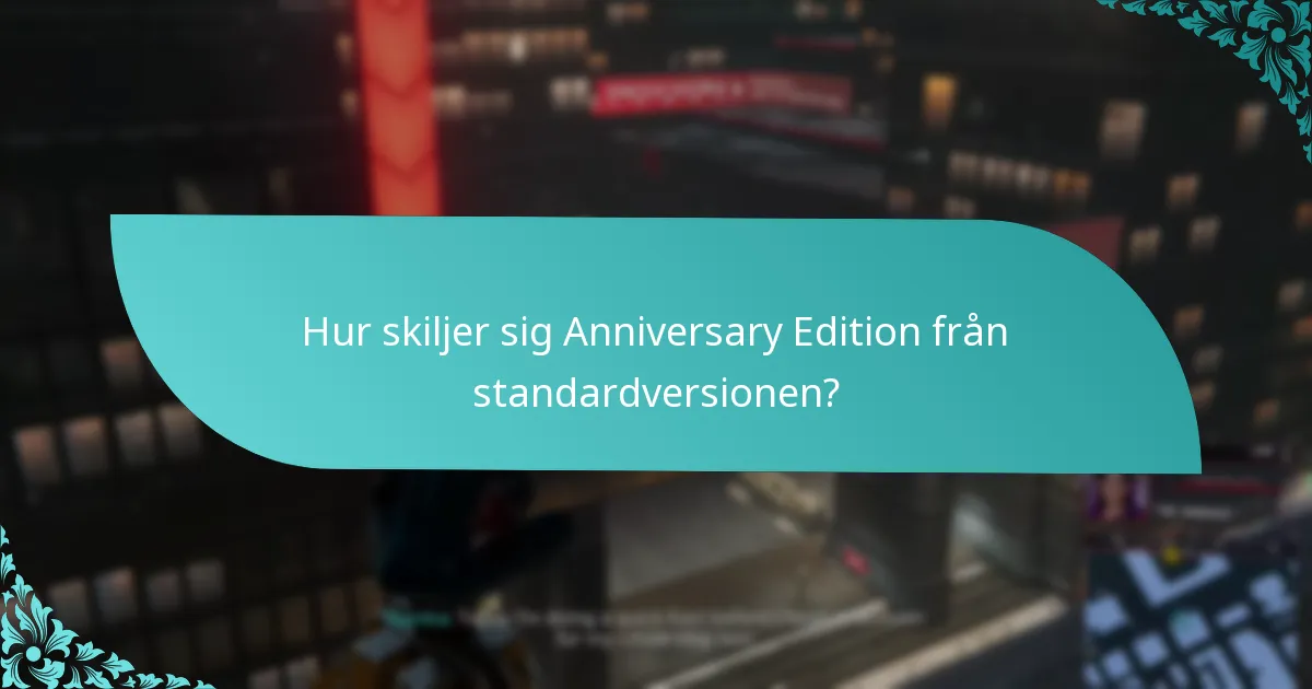 Hur skiljer sig Anniversary Edition från standardversionen?