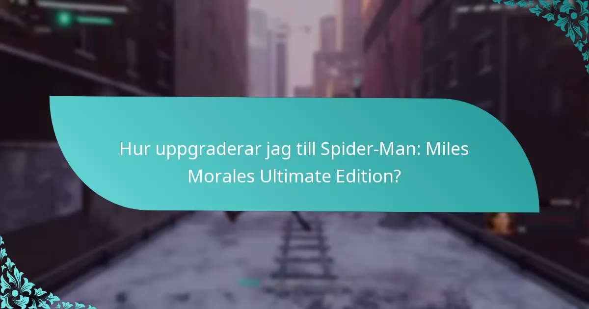 Hur uppgraderar jag till Spider-Man: Miles Morales Ultimate Edition?