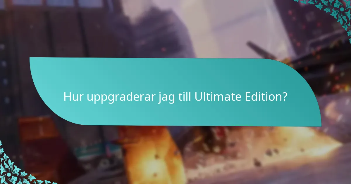 Hur uppgraderar jag till Ultimate Edition?