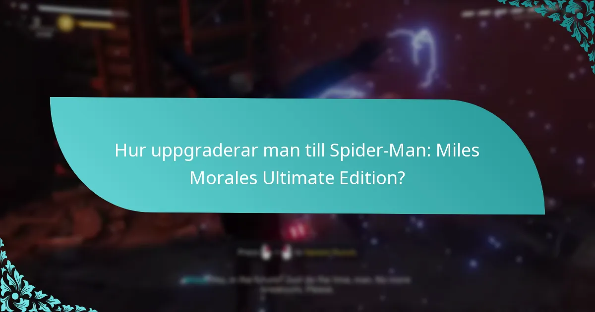 Hur uppgraderar man till Spider-Man: Miles Morales Ultimate Edition?