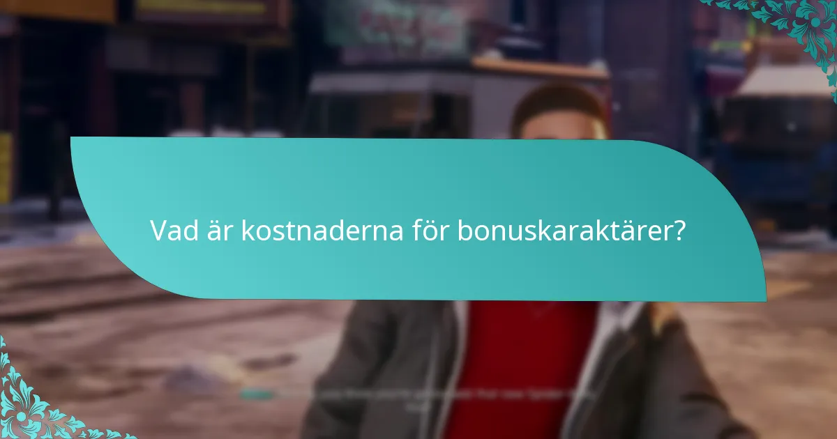 Hur jämför sig bonuskaraktärer med andra karaktärer i spelet?