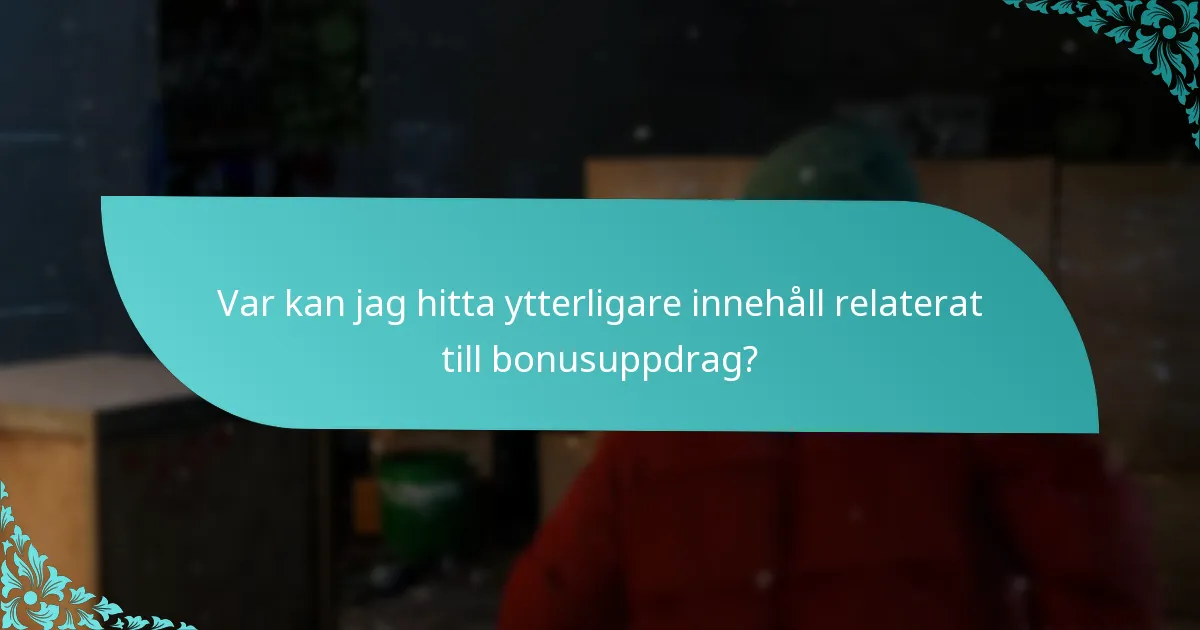 Var kan jag hitta ytterligare innehåll relaterat till bonusuppdrag?