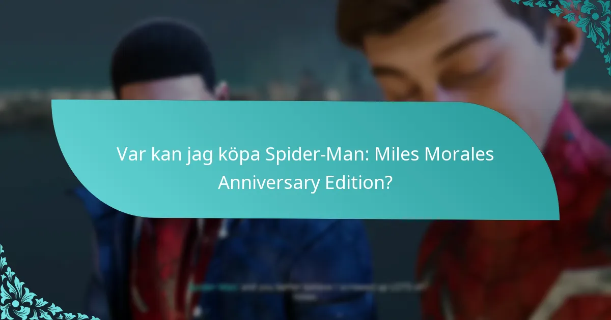 Var kan jag köpa Spider-Man: Miles Morales Anniversary Edition?