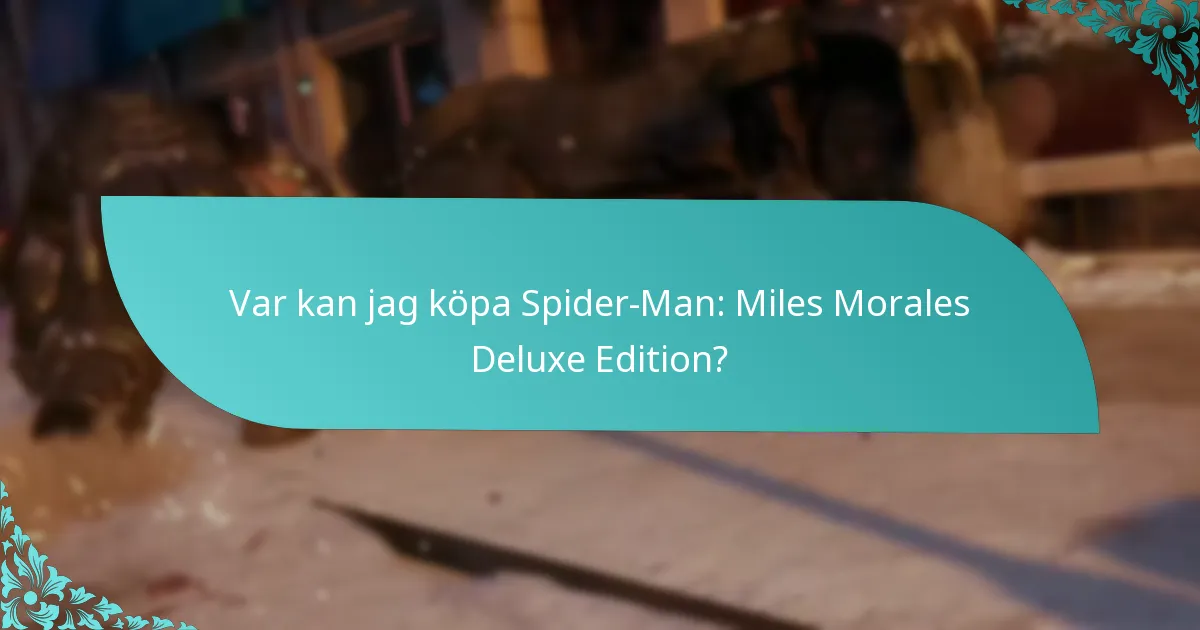 Var kan jag köpa Spider-Man: Miles Morales Deluxe Edition?