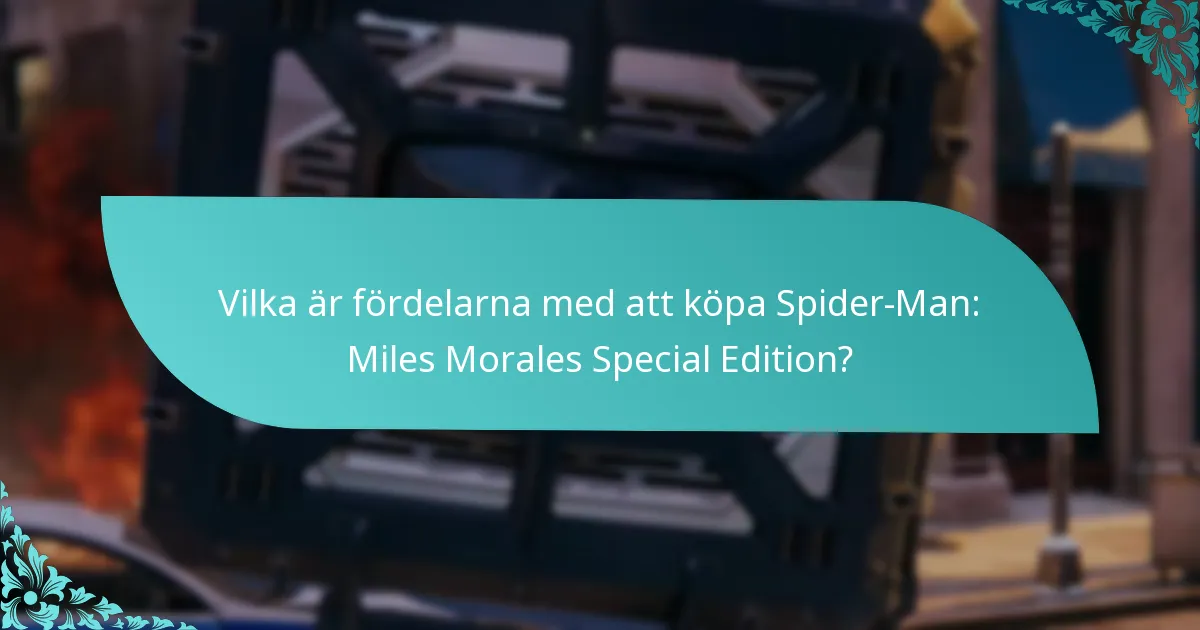 Vilka är fördelarna med att köpa Spider-Man: Miles Morales Special Edition?