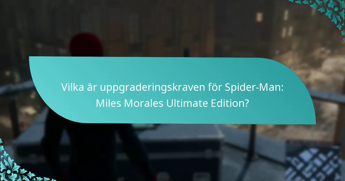 Vilka är fördelarna med att uppgradera till Spider-Man: Miles Morales Ultimate Edition?