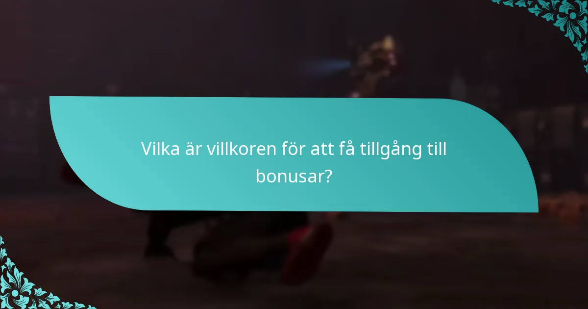 Vilka är villkoren för att få tillgång till bonusar?