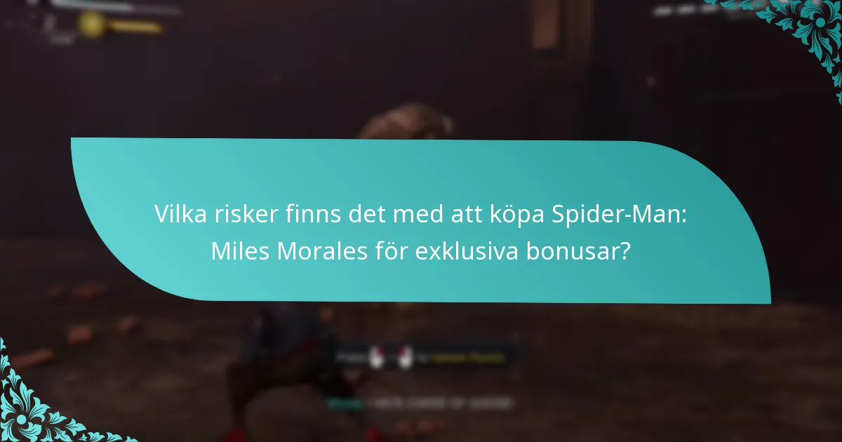 Vilka risker finns det med att köpa Spider-Man: Miles Morales för exklusiva bonusar?
